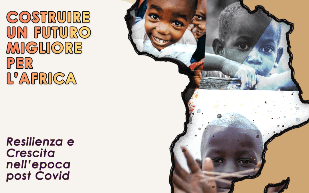 Resilienza e trasformazione: costruire un futuro migliore nell’Africa post Covid-19